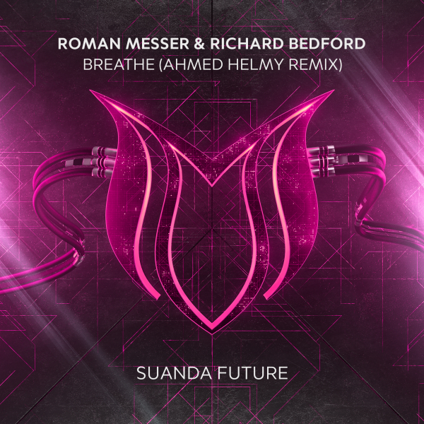 Roman Messer and Richard Bedford presents Breathe (Ahmed Helmy Remix) on Suanda Music