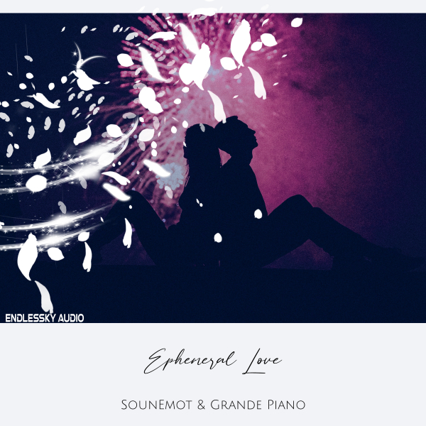 SounEmot and Grande Piano presents Ephemeral Love on Endlessky Audio