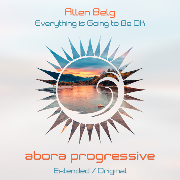 Allen Belg presents Everything Is Going To Be Ok on Abora Recordings
