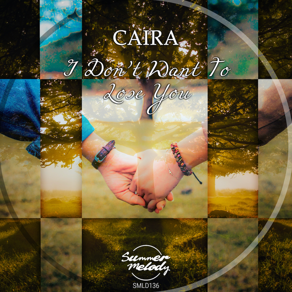 Caira presents I Don't Want To Lose You on Summer Melody Records