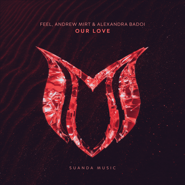 FEEL, Andrew Mirt and Alexandra Badoi presents Our Love on Suanda Music
