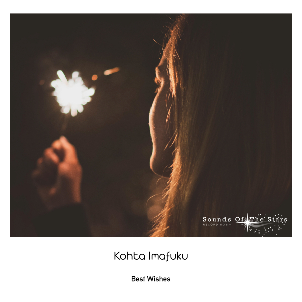 Kohta Imafuku presents Best Wishes on Sounds Of The Stars Recordings