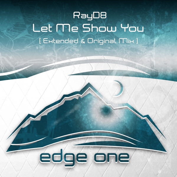 RayD8 presents Let Me Show You on Edge One Records