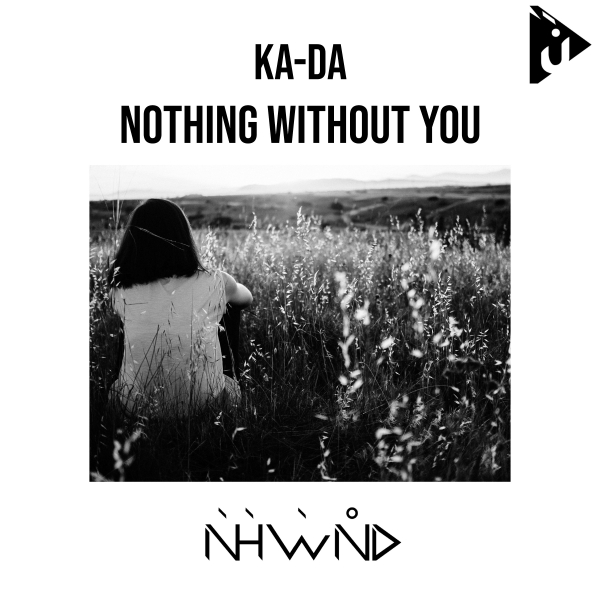 Ka-Da presents Nothing Without You on Nahawand Recordings