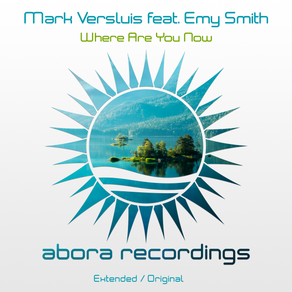 Mark Versluis feat. Emy Smith presents Where Are You Now on Abora Recordings