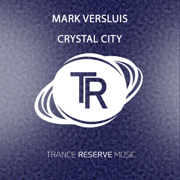 Mark Versluis presents Crystal City on Trance Reserve Music