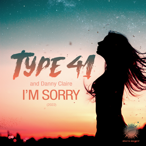 Type 41 and Danny Claire presents I'm Sorry 2022 on Abora Recordings