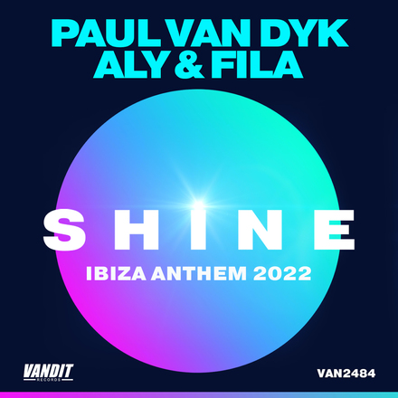 Paul van Dyk with Aly and Fila presents SHINE Ibiza Anthem 2022 on Vandit Records