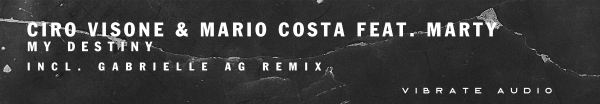 Ciro Visone and Mario Costa feat. Marty presents My Destiny on Vibrate Audio