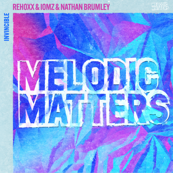 Rehoxx, IOMZ and Nathan Brumley presents Invincible on Melodic Matters