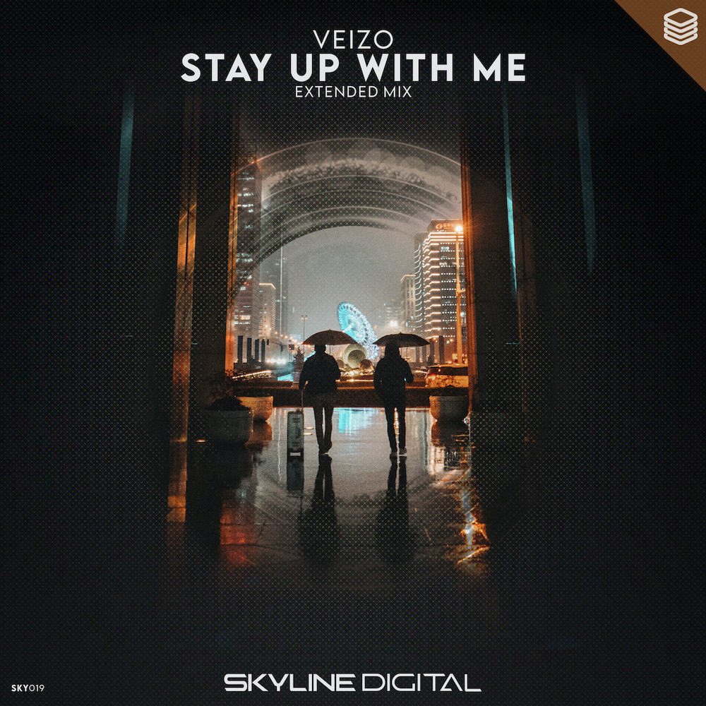 VEIZO presents Stay Up With Me on Skyline Digital