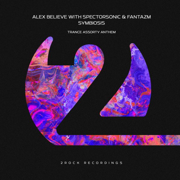 Alex BELIEVE with Spectorsonic and Fantazm presents Symbiosis (Trance Assorty Anthem) on 2Rock Recordings