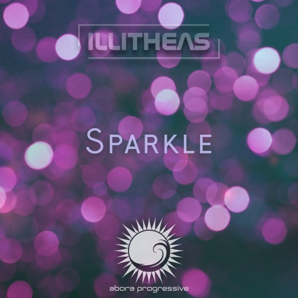 Illitheas presents Sparkle on Abora Recordings