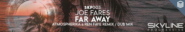 Joe Fares presents Far Away (Atmospherika and Ren Faye Remix) on Skyline Progressive