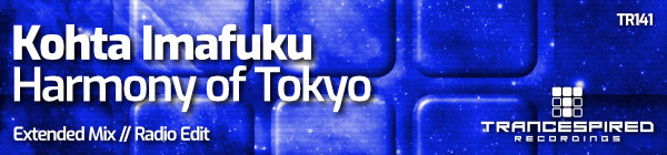 Kohta Imafuku presents Harmony of Tokyo on Trancespired Recordings