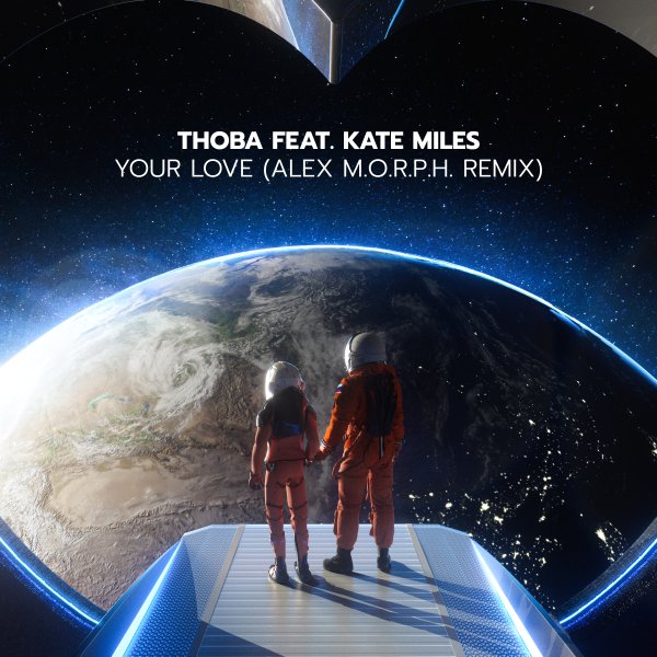 ThoBa and Kate Miles presents Your Love (Alex M.O.R.P.H. Remix) on Suanda Music