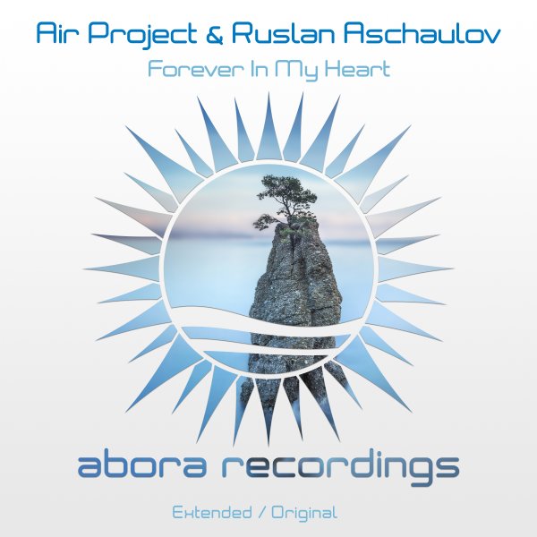 Air Project and Ruslan Aschaulov presents Forever In My Heart on Abora Recordings