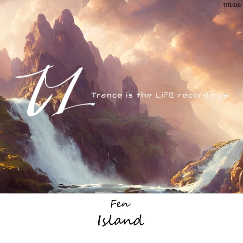 Fen presents Island on Trance Is The Life Recordings