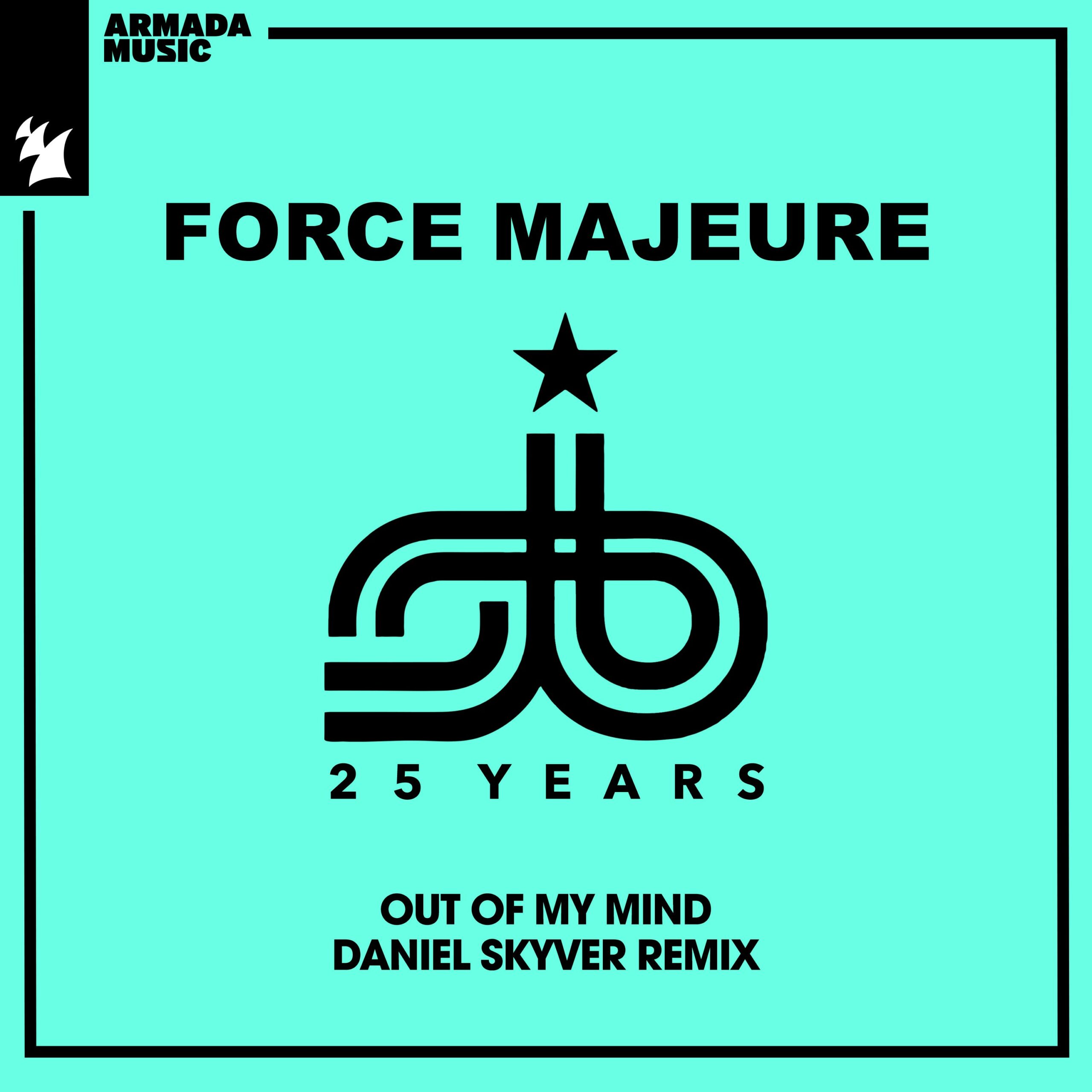 Force Majeure presents Out Of My Mind (Daniel Skyver Remix) on Armada Music