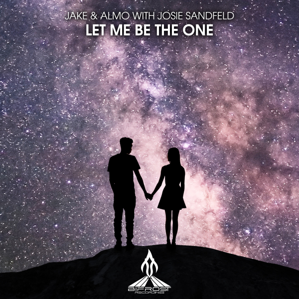Jake and Almo with Josie Sandfeld presents Let Me Be The One on Bifrost Recordings