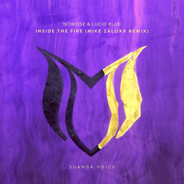 NoMosk and Lucid Blue presents Inside The Fire (Mike Zaloxx Remix) on Suanda Music