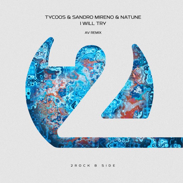 Tycoos and Sandro Mireno with Natune presents I Will Try (AV Remix) on 2Rock Recordings
