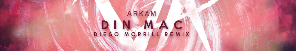 Arkam presents Din Mac (Diego Morrill Remix) on Vibrate Audio