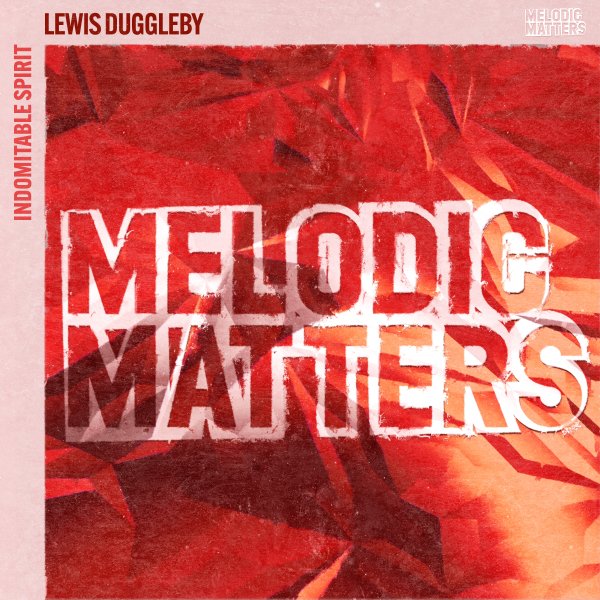 Lewis Duggleby presents Indomitable Spirit on Melodic Matters