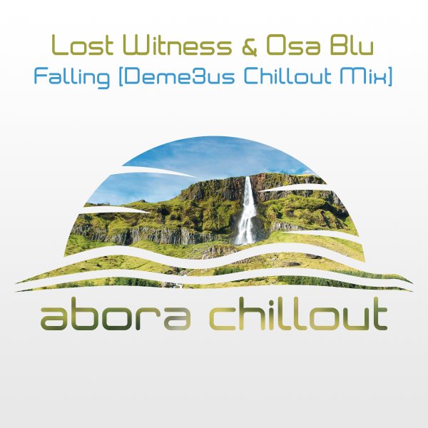 Lost Witness and Osa Blu presents Falling (Deme3us Chillout Mix) on Abora Recordings