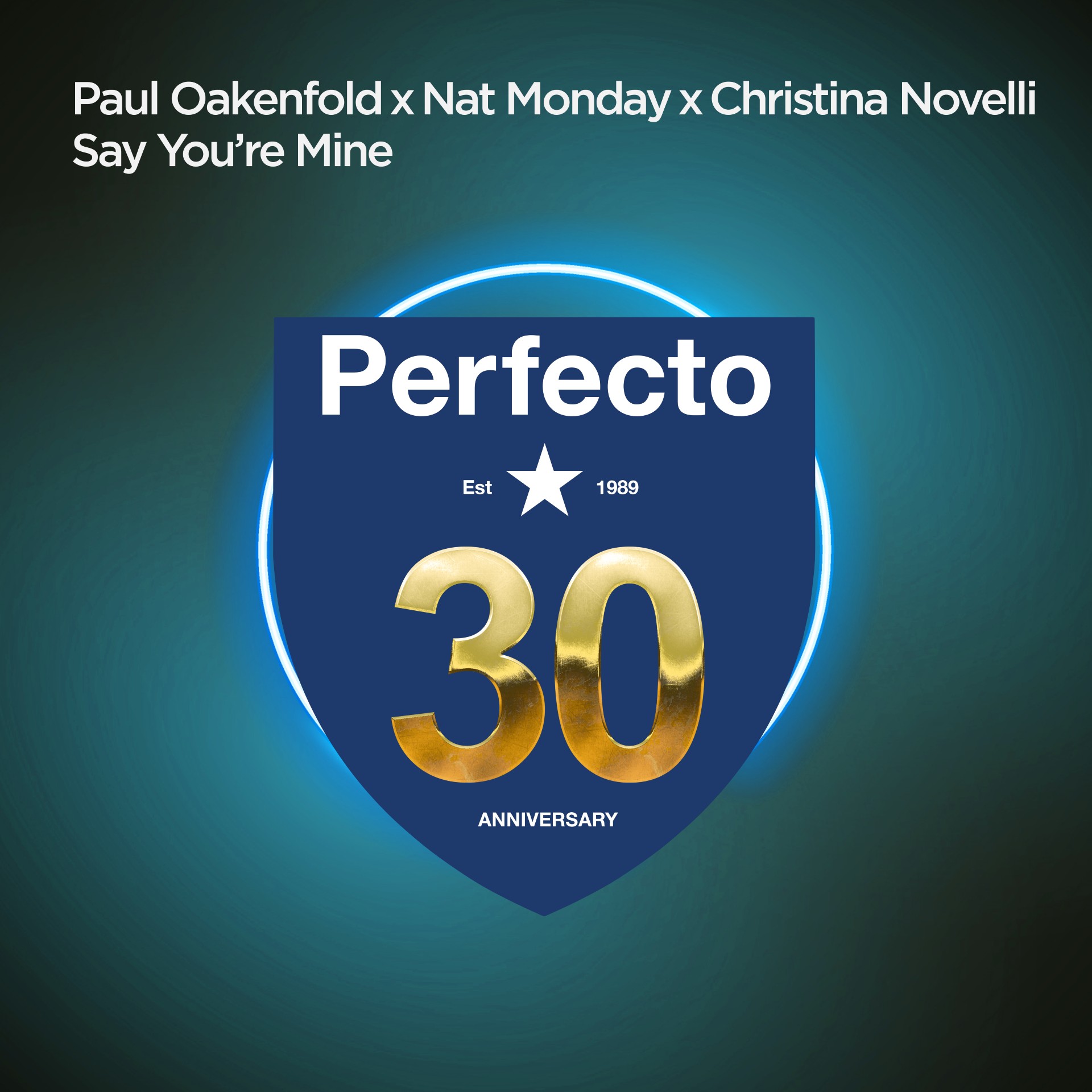Paul Oakenfold x Nat Monday x Christina Novelli presents Say You're Mine on Perfecto Records