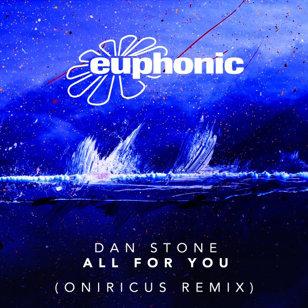 Dan Stone presents All For You (Oniricus Remix) on Euphonic Records