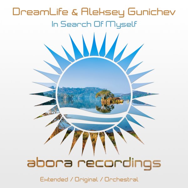 DreamLife and Aleksey Gunichev presents In Search Of Myself on Abora Recordings