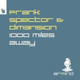 Frank Spector and DIM3NSION presents 1000 Miles Away on Armind