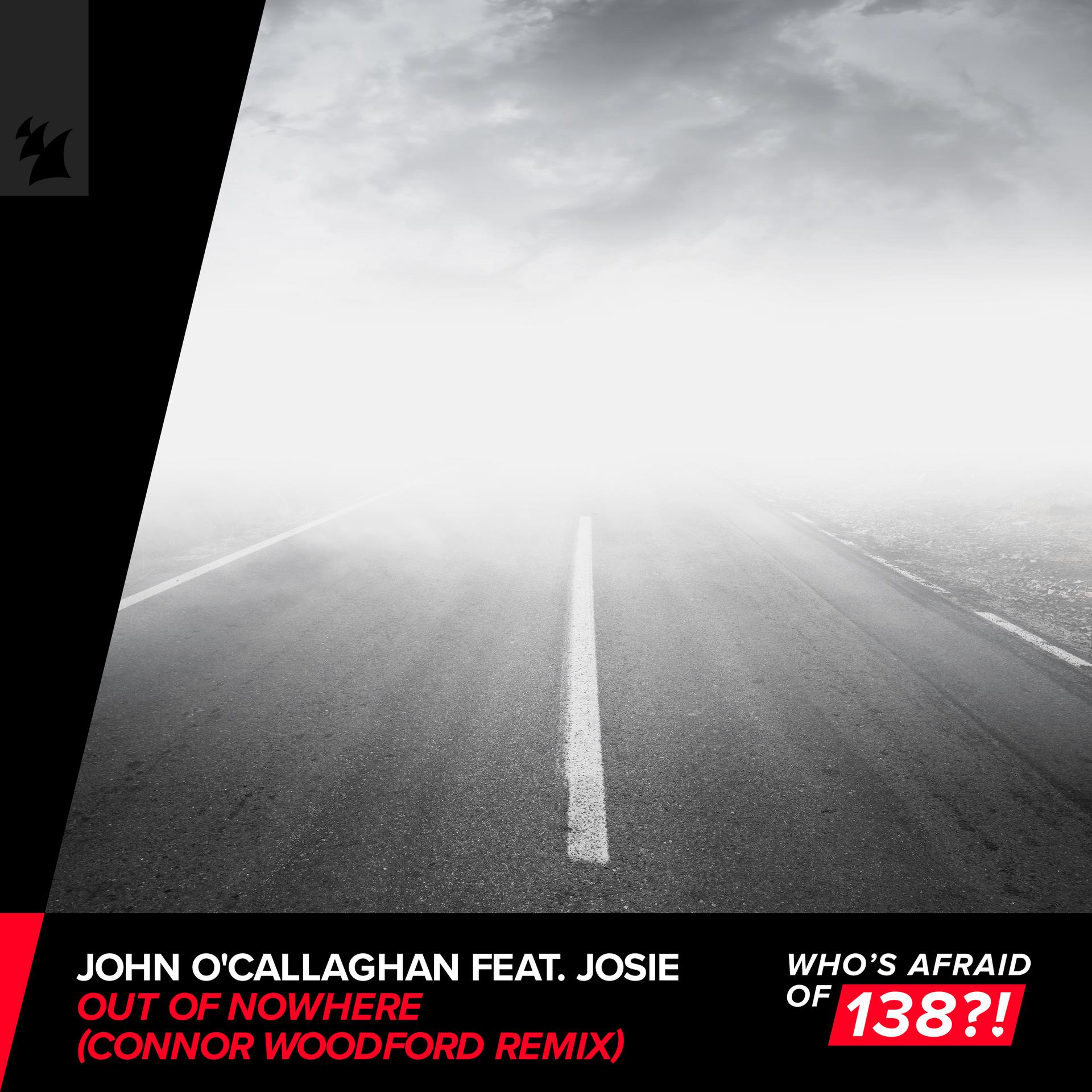John O'Callaghan feat. Josie presents Out Of Nowhere (Connor Woodford Remix) on Who's Afraid Of 138?!