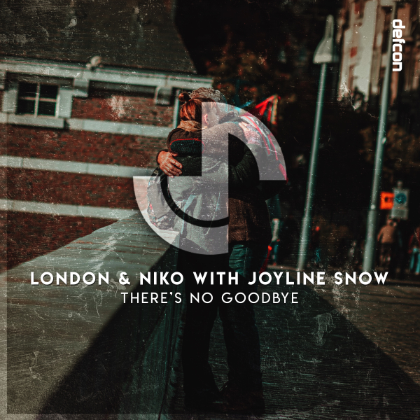 London and Niko, Joyline Snow presents There's No Goodbye on Defcon Recordings