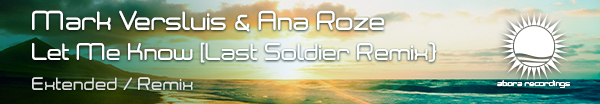 Mark Versluis and Ana Roze presents Let Me Know (Last Soldier Remix) on Abora Recordings