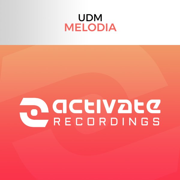 UDM presents Melodia on Activate Recordings