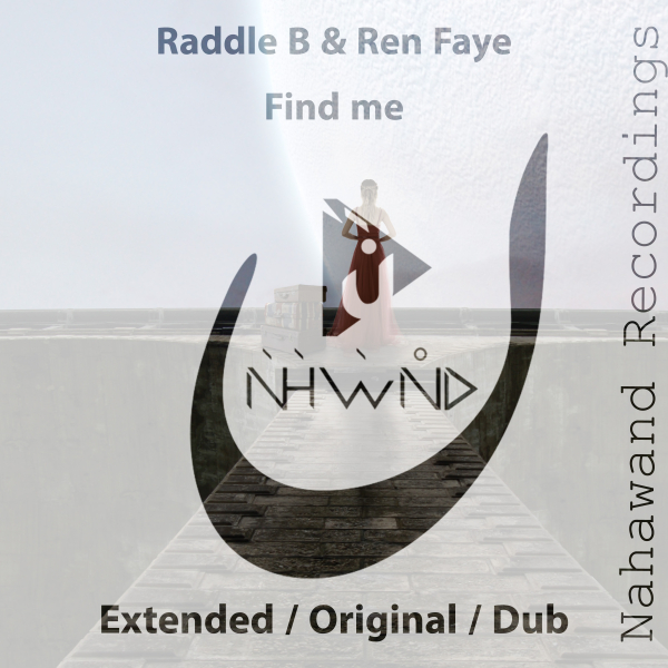Raddle B, Ren Faye presents Find Me on Nahawand Recordings