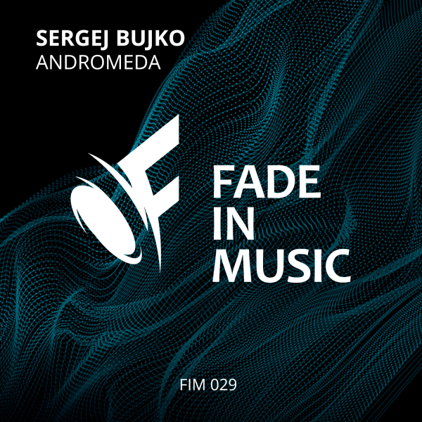 Sergej Bujko presents Andromeda on Fade In Music