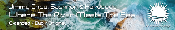 Jimmy Chou and Saphron & Hardcode presents Where The River Meets The Sea on Abora Recordings