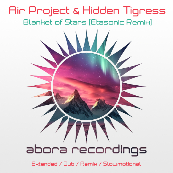 Air Project and Hidden Tigress presents Blanket of Stars (Etasonic Remix) on Abora Recordings