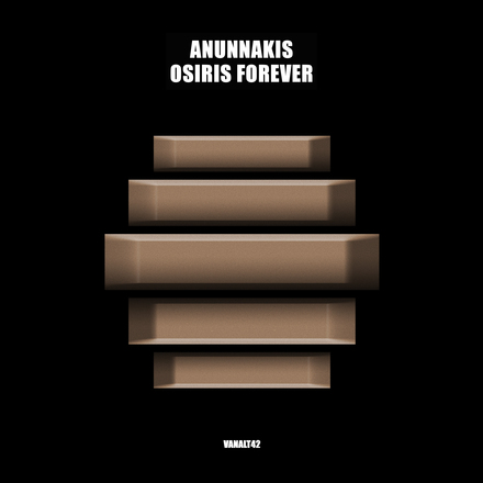 Anunnakis presents Osiris Forever on Vandit Records