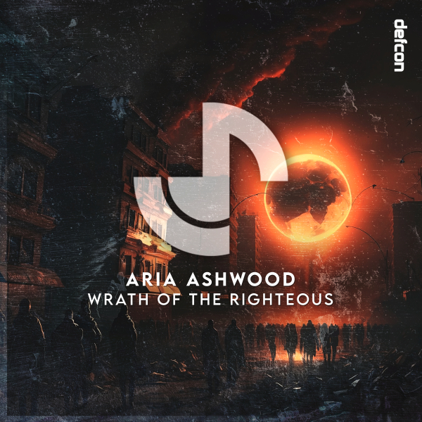 Aria Ashwood presents Wrath Of The Righteous on Defcon Recordings