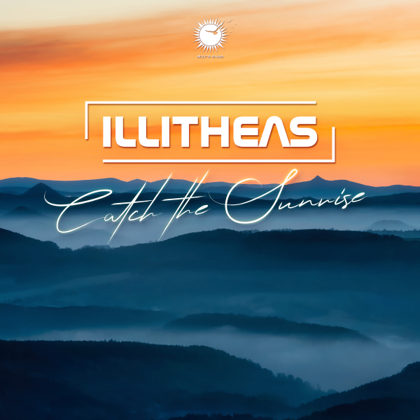 Illitheas presents Catch The Sunrise on Abora Recordings