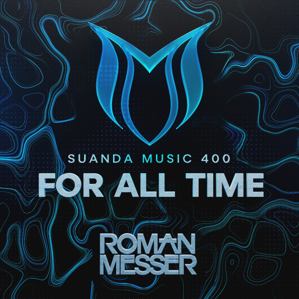 Roman Messer presents For All Time (Suanda 400 Anthem) on Suanda Music