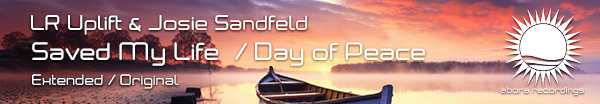 LR Uplift and Josie Sandfeld presents Saved My Life plus Day of Peace on Abora Recordings