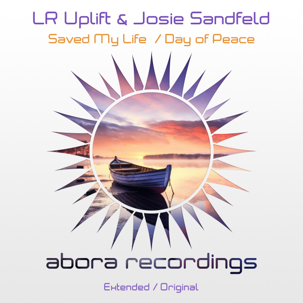 LR Uplift and Josie Sandfeld presents Saved My Life plus Day of Peace on Abora Recordings