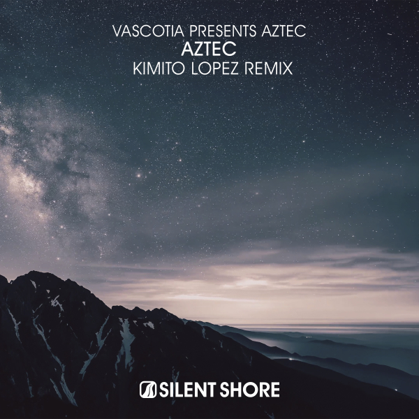 Vascotia pres. Aztec presents Aztec (Kimito Lopez Remix) on Silent Shore Records
