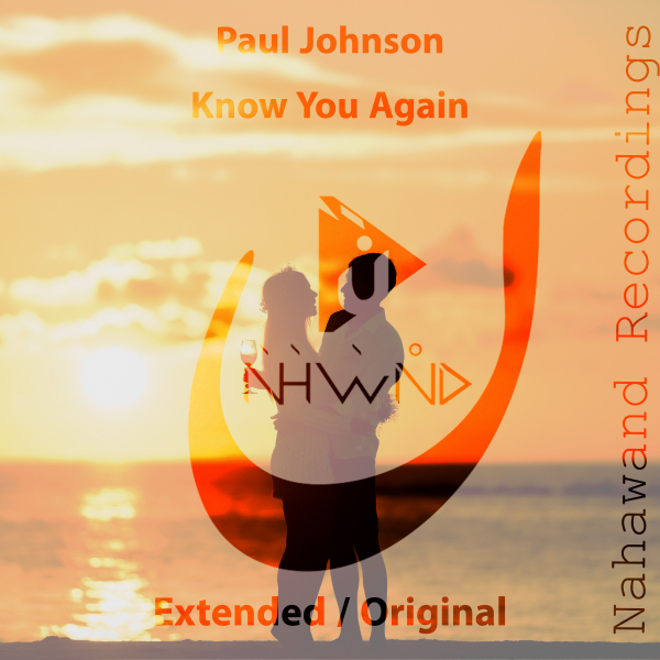 Paul Johnson presents Know You Again on Nahawand Recordings
