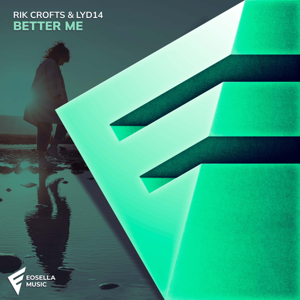 Rik Crofts and Lyd14 presents Better Me on Eosella Music